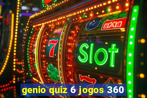 genio quiz 6 jogos 360